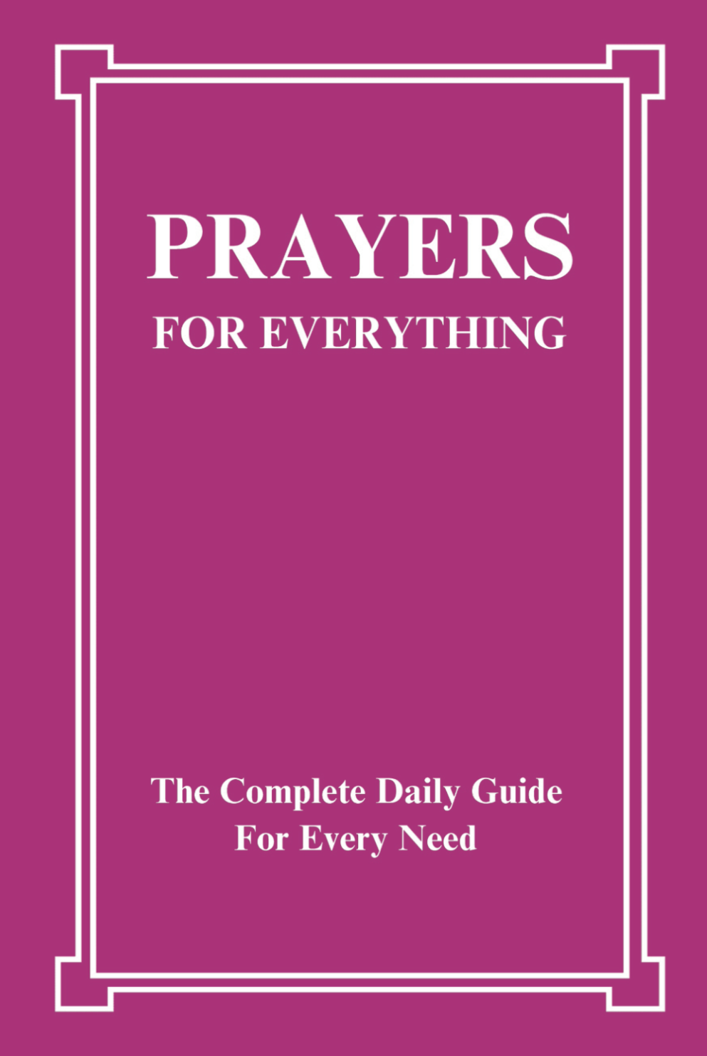 Prayers For Everything – The Complete Daily Guide For Every Need, book cover